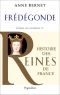 [Histoire des Reines de France 01] • Frédégonde